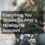 Everything You Should Do After a Motorcycle Accident