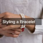 Styling a Bracelet