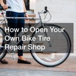 How to Open Your Own Bike Tire Repair Shop