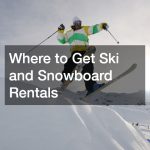 Where to Get Ski and Snowboard Rentals