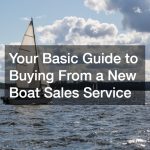 Your Basic Guide to Buying From a New Boat Sales Service